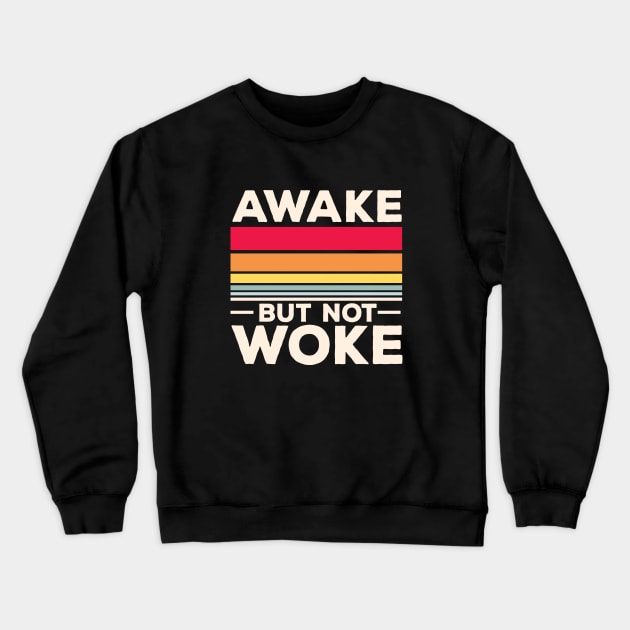 Awake But Not Woke Vintage Colors Crewneck Sweatshirt by DetourShirts